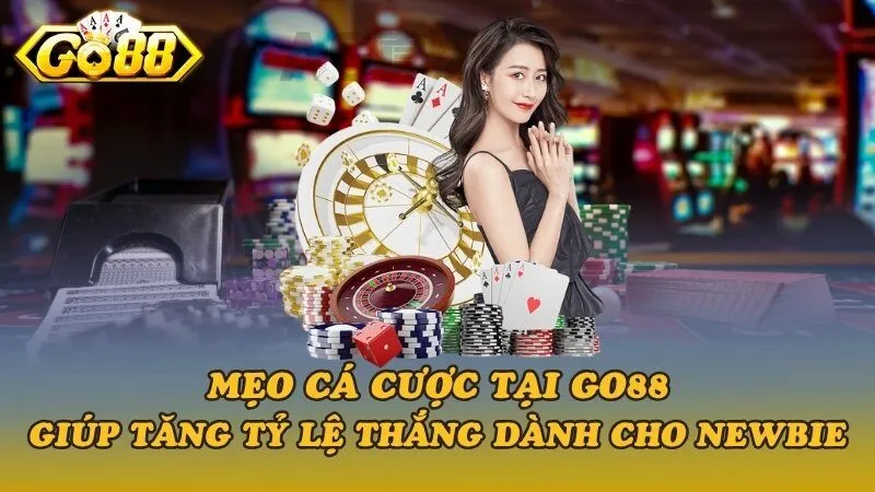 Mẹo cá cược tại Go88 giúp tăng tỷ lệ thắng dành cho newbie