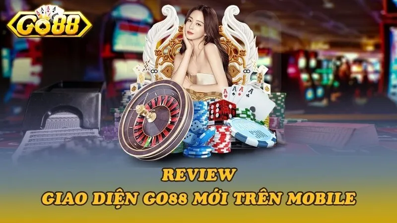 Review giao diện Go88 mới trên mobile