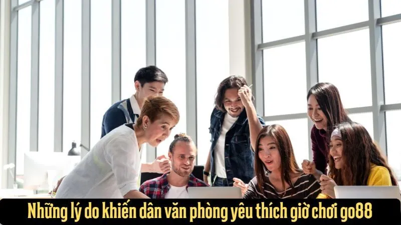  Khung giờ chơi Go88 thu hút thành viên công sở